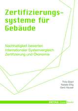 Zertifizierungssysteme für Gebäude – Nachhaltigkeit bewerten – Internationaler Systemvergleich – Zertifizierung und Ökonomie