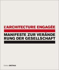 L`architecture engagée – Manifeste zur Veränderung der Gesellschaft