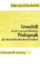 Grundriss einer neuzeitlichen Pädagogik für den katholischen Erzieher