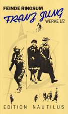 Werke / Feinde ringsum. Prosa und Aufsätze 1912-63