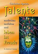 Talente entdecken, entfalten und leben ist Freude