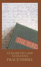 Cady Stanton, E: Stantons Frauenbibel