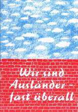 Wir sind Ausländer - fast überall