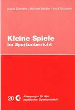 Dechant, K: Kleine Spiele im Sportunterricht