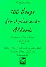 100 Songs für 3 plus mehr Akkorde