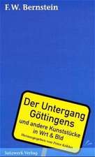 Der Untergang Göttingens und andere Kunststücke in Wrt und Bld