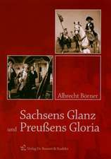 Sachsens Glanz und Preußens Gloria