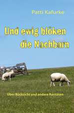 Und ewig blöken die Nachbarn