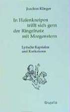 In Hafenkneipen trifft sich gern, der Ringelnatz mit Morgenstern