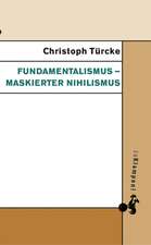 Fundamentalismus - maskierter Nihilismus