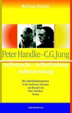 Peter Handke - C. G. Jung. Selbstsuche - Selbstfindung, Selbstwerdung