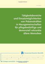 Tätigkeitsbereiche und Einsatzmöglichkeiten von Präsenzkräften in Hausgemeinschaften für pflegebedürftige und demenziell erkrankte ältere Menschen