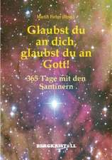 Glaubst du an dich, glaubst du an Gott!