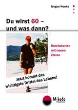 Du wirst 60 - und was dann?