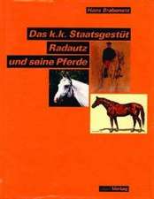 Das k. k. Staatsgestüt Radautz und seine Pferde