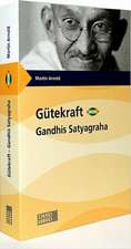 Gütekraft - Gandhis Satyagraha