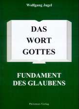 Das Wort Gottes - Fundament des Glaubens