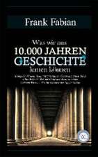 Was wir aus 10.000 Jahren Geschichte lernen können