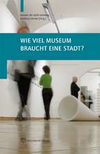 Wieviel Museum braucht die Stadt?