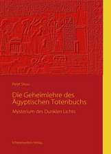 Die Geheimlehre des Ägyptischen Totenbuchs