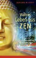 Wahres Leben aus Zen