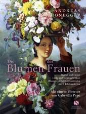 Die Blumen der Frauen. Tugend und Laster, Liebe und Vergänglichkeit