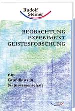 Beobachtung, Experiment, Geistesforschung