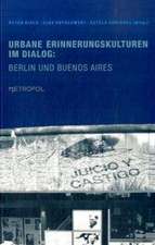 Urbane Erinnerungskulturen im Dialog: Berlin und Buenos Aires