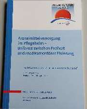 Arzneimittelversorgung im Pflegeheim - Balance zwischen Freiheit und medikamentöser Fixierung