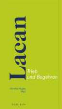 Lacan - Trieb und Begehren