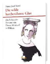 Die wilde hartbezähmte Glut