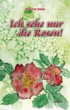 Ich sehe nur die Rosen!