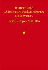 Worte des »ärmsten Präsidenten der Welt« José »Pepe« Mujica