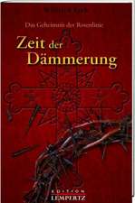 Das Geheimnis der Rosenlinie - Zeit der Dämmerung