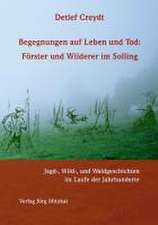 Begegnungen auf Leben und Tod: Förster und Wilderer im Solling