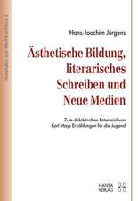 Ästhetische Bildung, literarisches Schreiben und Neue Medien Zum didaktischen Potenzial von Karl Mays Erzählungen für die Jugend