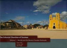 The Colonial Churches of Yucatan Volume 1