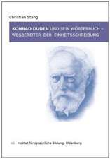 Stang, C: Konrad Duden und sein Wörterbuch