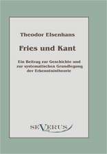 Fries Und Kant: Ein Beitrag Zur Geschichte Und Zur Systematischen Grundlegung Der Erkenntnistheorie