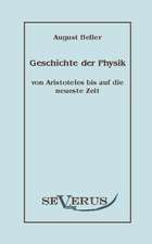 Geschichte Der Physik Von Aristoteles Bis Auf Die Neueste Zeit: Ein Beitrag Zur Geschichte Und Zur Systematischen Grundlegung Der Erkenntnistheorie