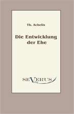 Die Entwicklung Der Ehe: Popul R-Philosophische Essays