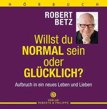 Willst du normal sein oder glücklich? - Hörbuch