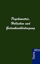 Psychometrie, Hellsehen und Gedankenübertragung