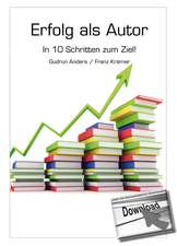 Erfolg als Autor - In 10 Schritten zum Ziel!