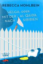 Hohlbein, R: Helga, oder mit der al Qaida nach Sibirien