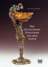 Der Goldschmied Dinglinger und sein Glück