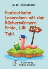 Fantastische Lesereisen mit den Bücherwürmern Frido, Lilli und Tobi