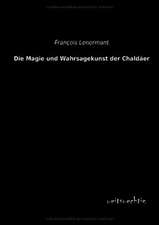 Die Magie und Wahrsagekunst der Chaldäer