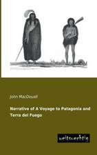 Narrative of A Voyage to Patagonia and Terra del Fuego