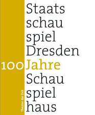 100 Jahre Staatsschauspiel Dresden